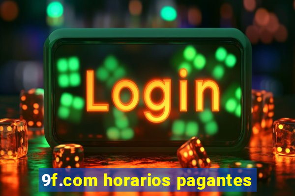 9f.com horarios pagantes